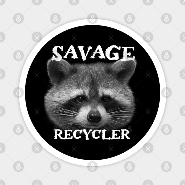 Funny Trash Panda Raccoon Sayings - Savage Recycler Phrase Quote for Raccoon Lovers Magnet by Andrew Collins